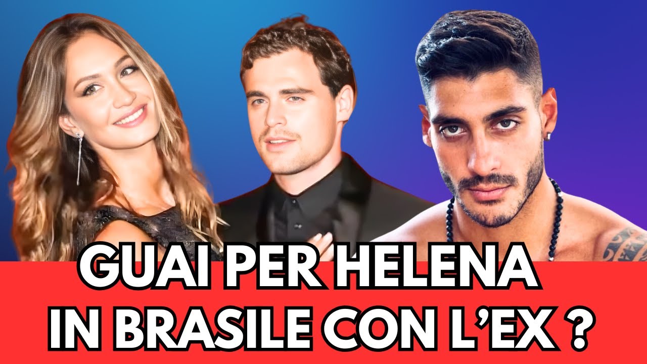 Helena e l&rsquo;ex in Brasile: la verit&agrave; che Javier non voleva far sapere!