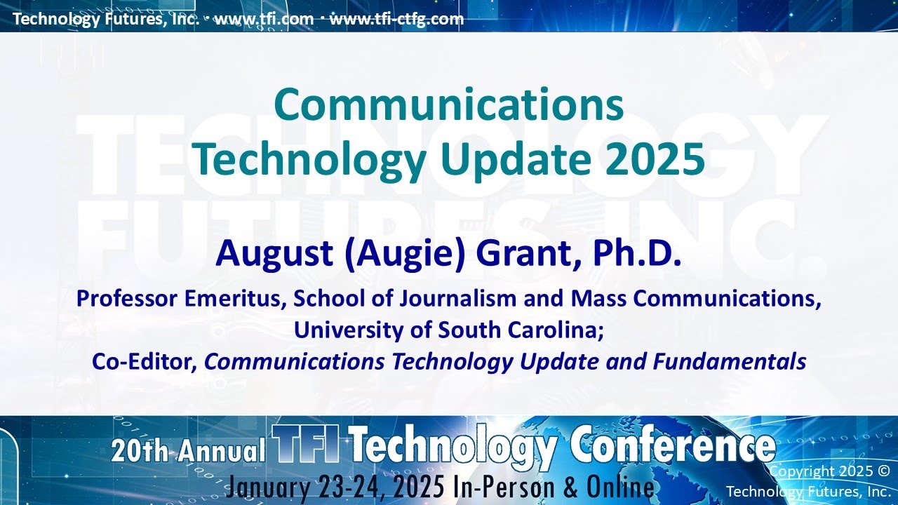 7   Communications Technology Update   Augie Grant, Ph