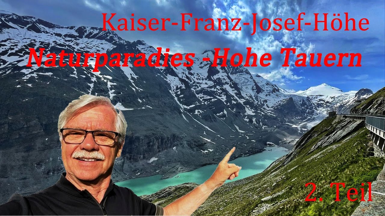 Kaiser-Franz-Josef-Höhe: Naturparadies im Nationalpark Hohe Tauern - 2. Teil