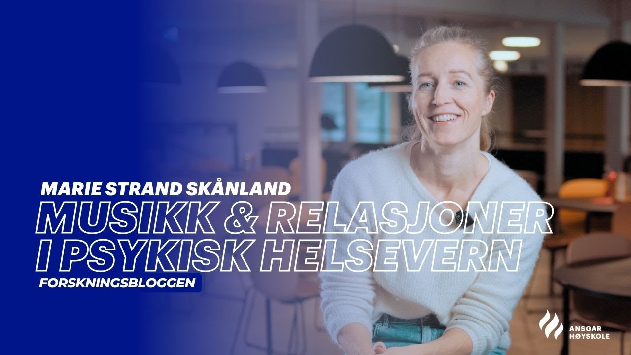 Forskningsbloggen: Musikk og relasjoner i psykisk helsevern -  Marie S. Sk&aring;nland - Ansgar h&oslash;yskole