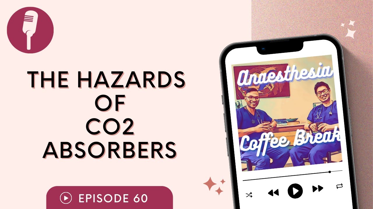 The Hazards of CO2 Absorbers/Soda Lime/Baralyme | Anaesthesia Coffee Break podcast episode 60