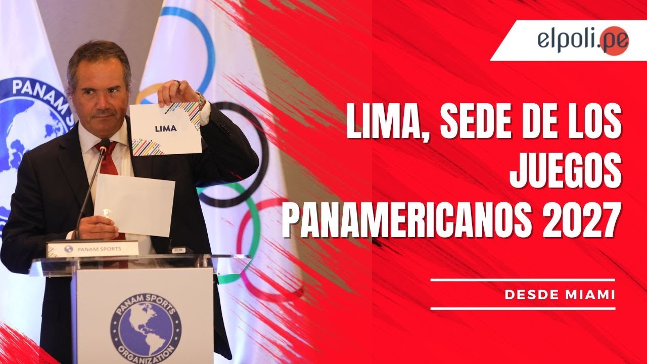 JUEGOS PANAMERICANOS 2027: LIMA, PERÚ, ES LA SEDE ELEGIDA