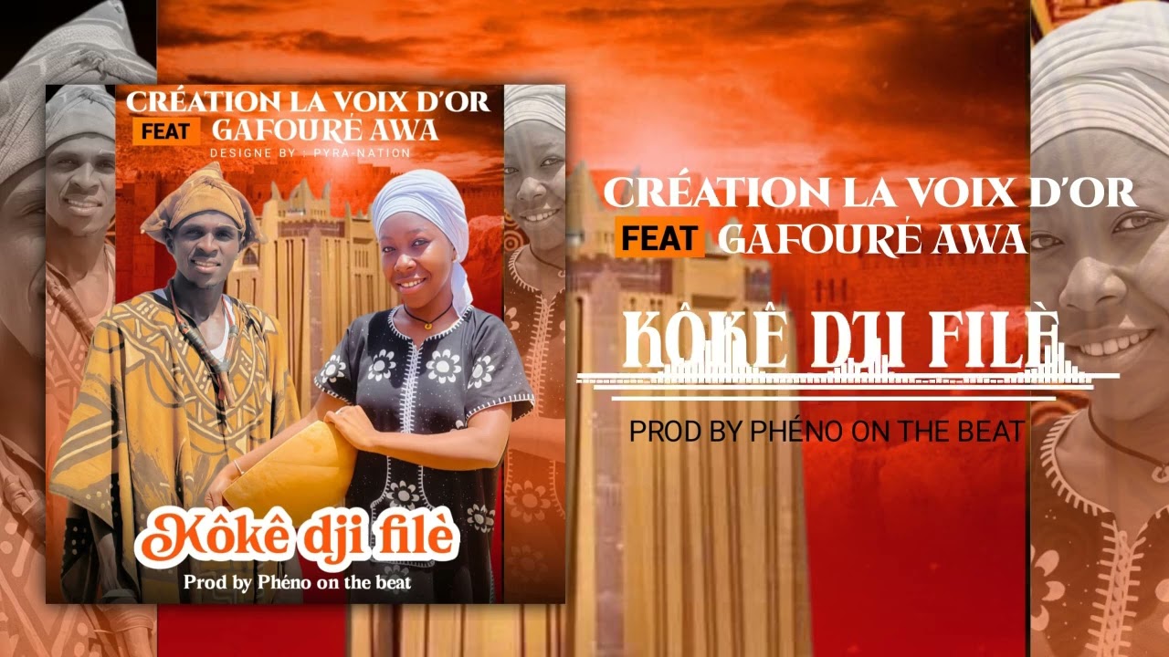 CRÉATION LA VOIX D'OR🎤AVEC GAFOURÉ AWA❤️_KÔKÊ DJI FILÈ👂(SONS OFFICIEL 2025)