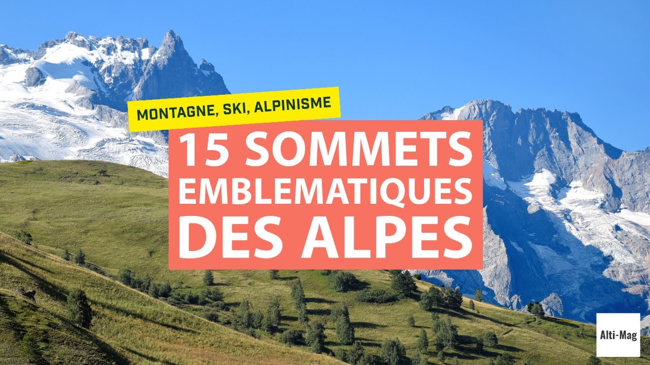 15 sommets emblématiques des Alpes françaises