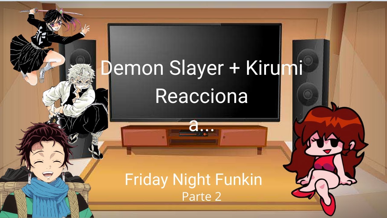 Demon Slayer reacciona a Fnf // 2/2 // MY AU // ♰ Kirumi ♰