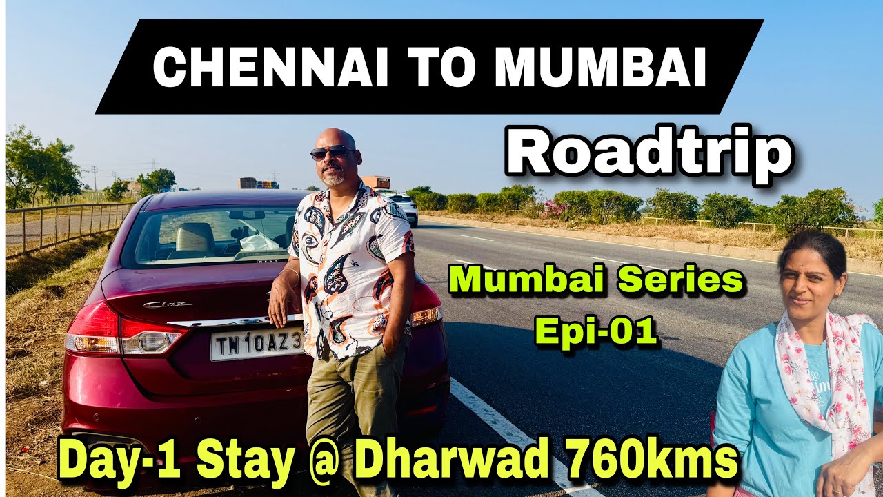 CHENNAI TO MUMBAI ROADTRIP 1320 kms  Day - 1 | Mumbai series Epi-1 | First day stay @ DHARWAD 760kms