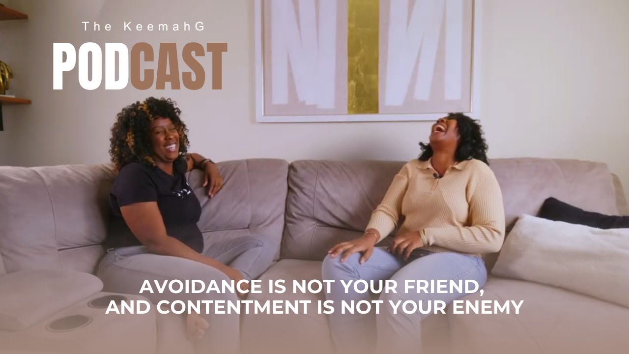 The KeemahG Podcast EP:1 - Avoidance Is Not Your Friend and Contentment Is Not Your Enemy