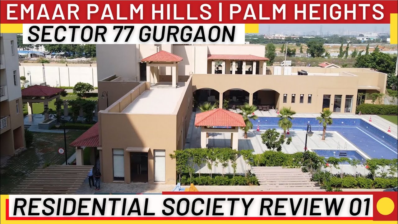 Emaar Palm Hills Sector 77 Gurgaon Review | Emaar Palm Heights Sector 77 Gurgaon Construction Update
