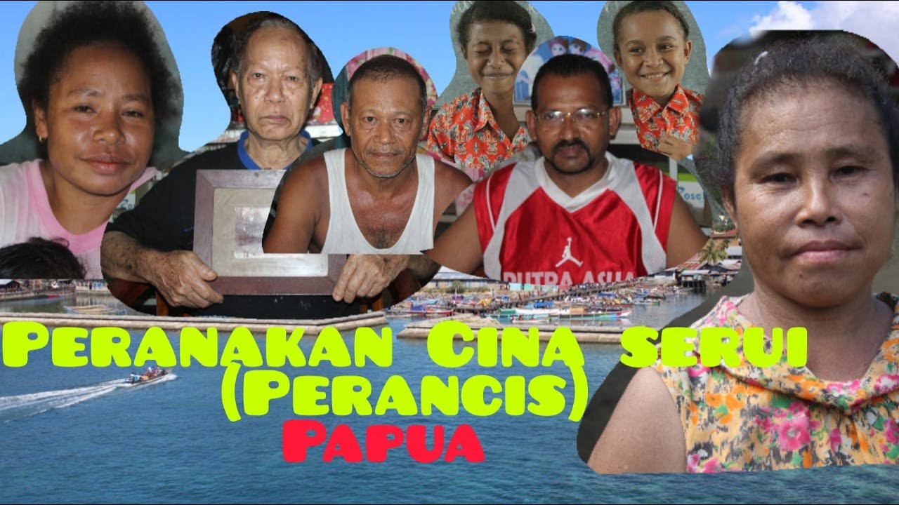 Peranakan Cina Serui (Perancis) - Asimilasi Harmonis EtnisTionghoa di Tanah Papua