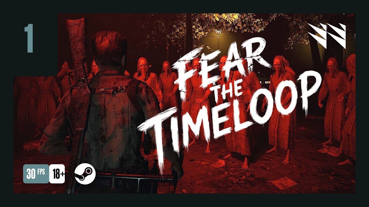 Fear The Timeloop — Часть 01 (Прохождение)