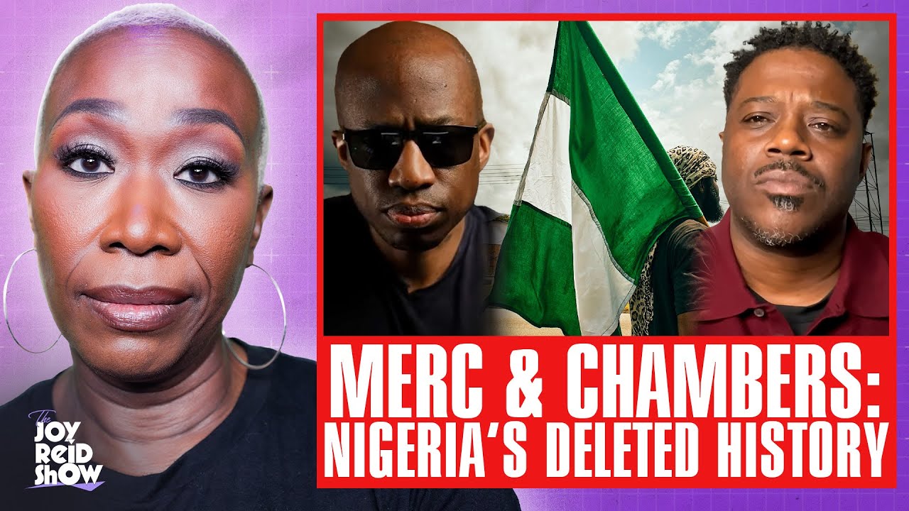 The Merc & Gary Chambers Jr Break Down Nigeria’s Deleted History and Its Impact | The Joy Reid Show