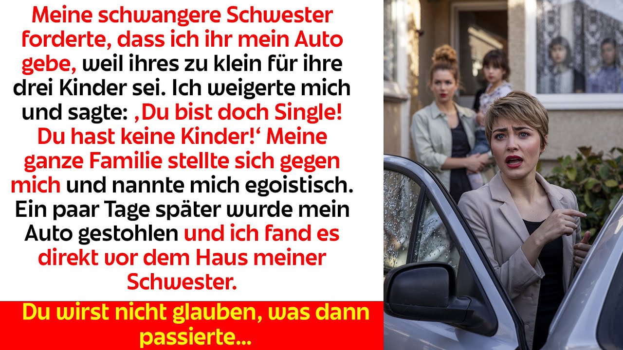 Sie nannte mich egoistisch bis ich mein gestohlenes Auto bei ihr fand.