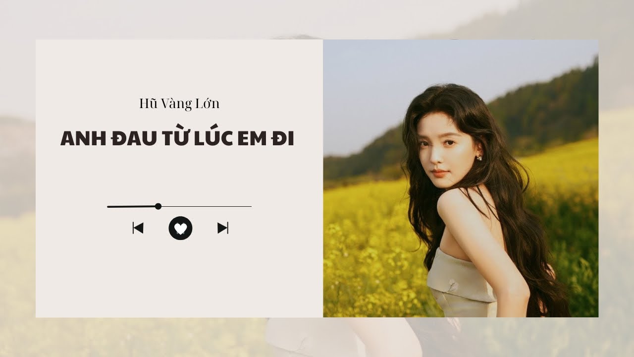 [Audio] ANH ĐAU TỪ LÚC EM ĐI ~ Hũ Vàng Lớn