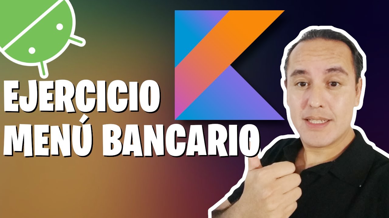 Ejercicio.- Menú bancario (Curso de Kotlin desde cero [21])👈👈👈