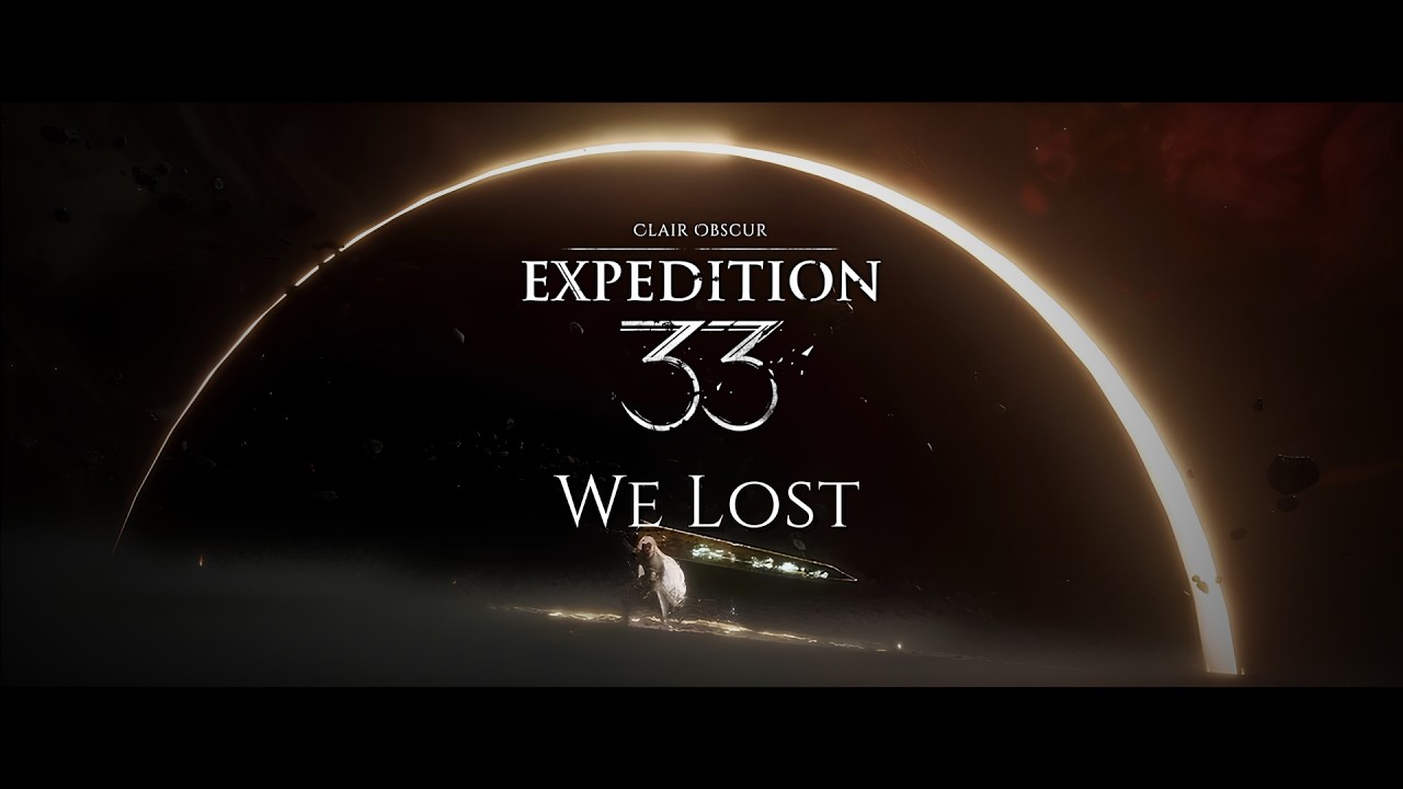 We Lost | Expedition 33