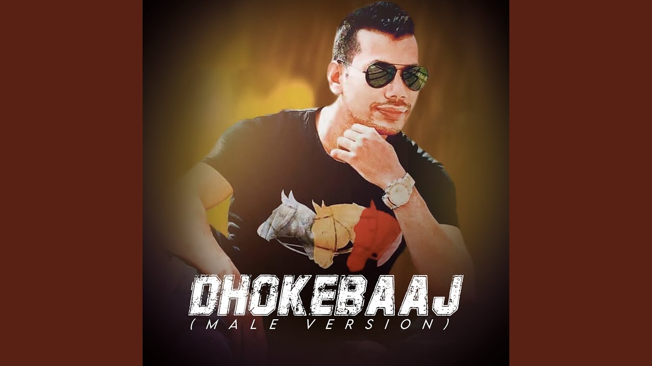 Dhokebaaj (Male Version)