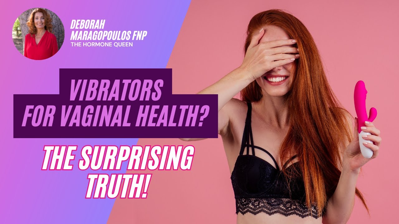 Shocking Truth: How Vibrators Can Transform Your Vaginal Health! | Deborah Maragopoulos FNP