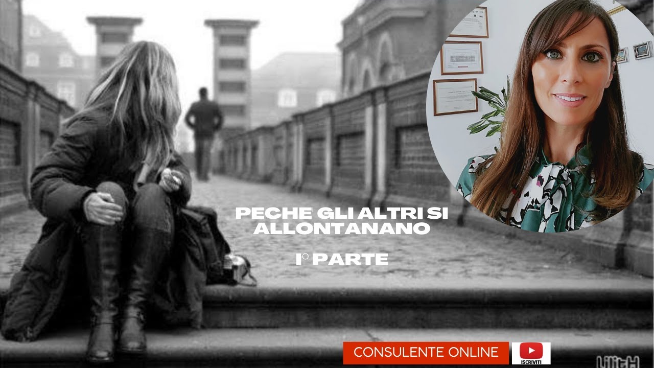 I PARTE  PERCHÉ, GLI ALTRI, SI ALLONTANANO