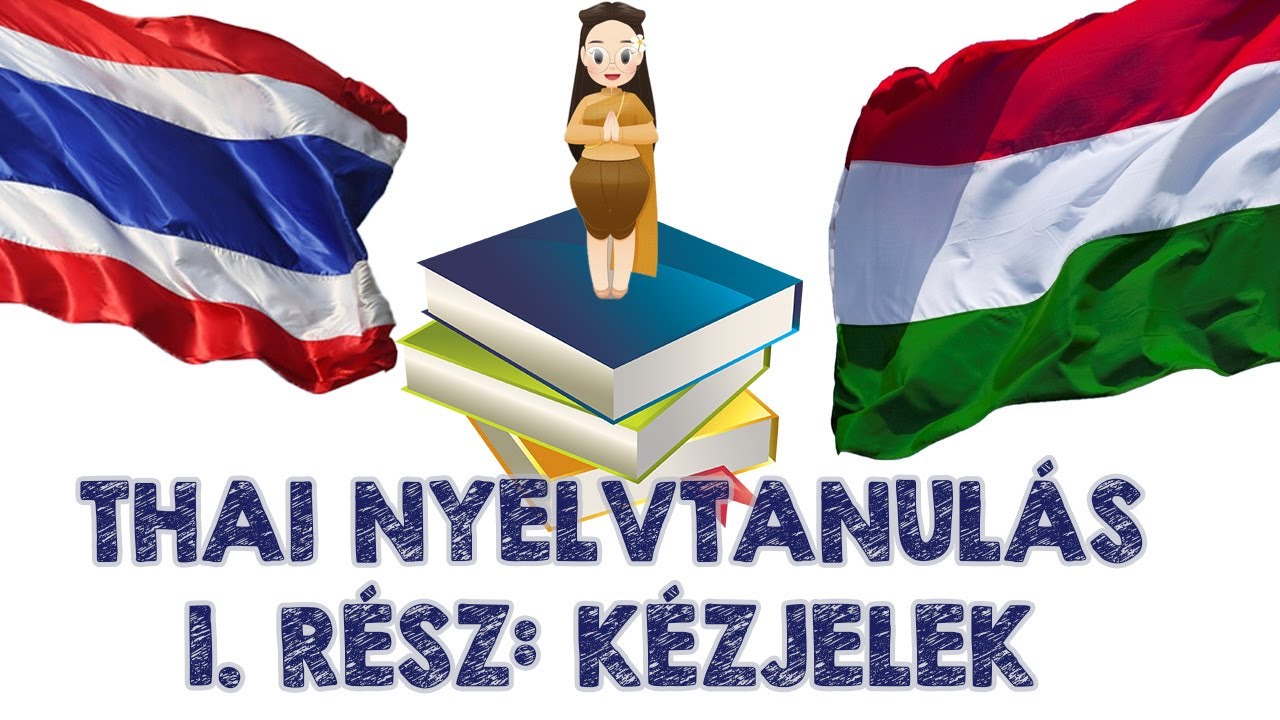 Thai nyelvtanulás (1.rész): Bevezetés és kézjelek