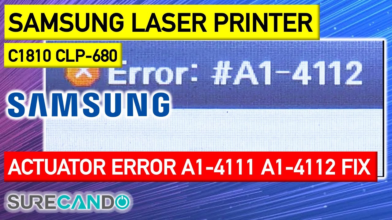 Samsung Laser Printer Error A1-4111 Actuator Error Fix A1-4112 C1810 CLP-680 CLX-6260 C3060fr