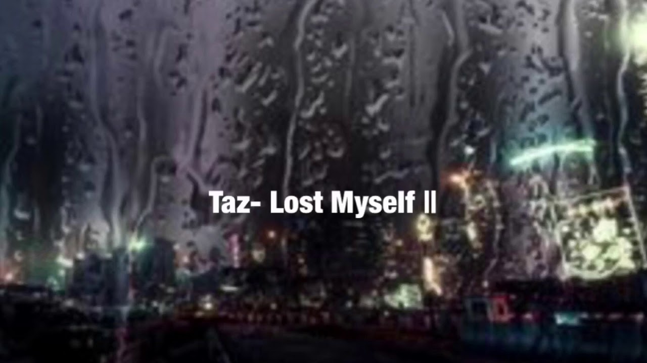 Taz- Lost Myself ||