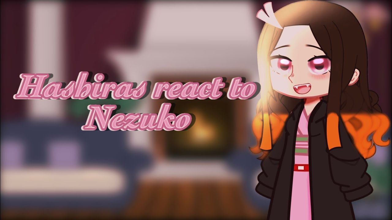 Hashiras react to Nezuko | KNY | Gacha club