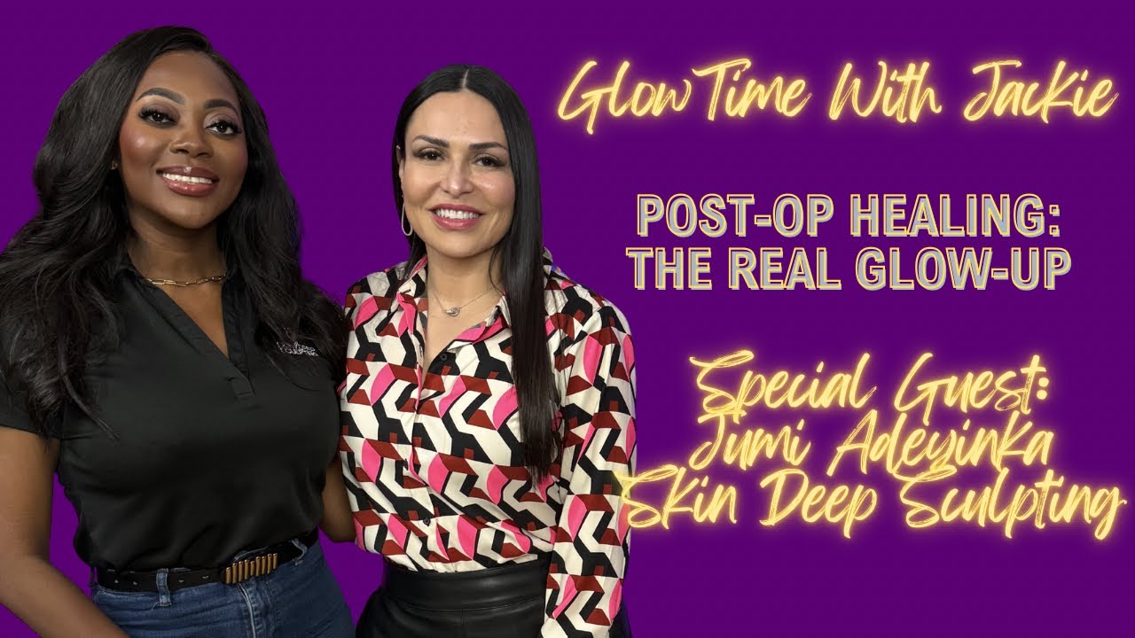 Post-Op Healing: The Real Glow-Up
