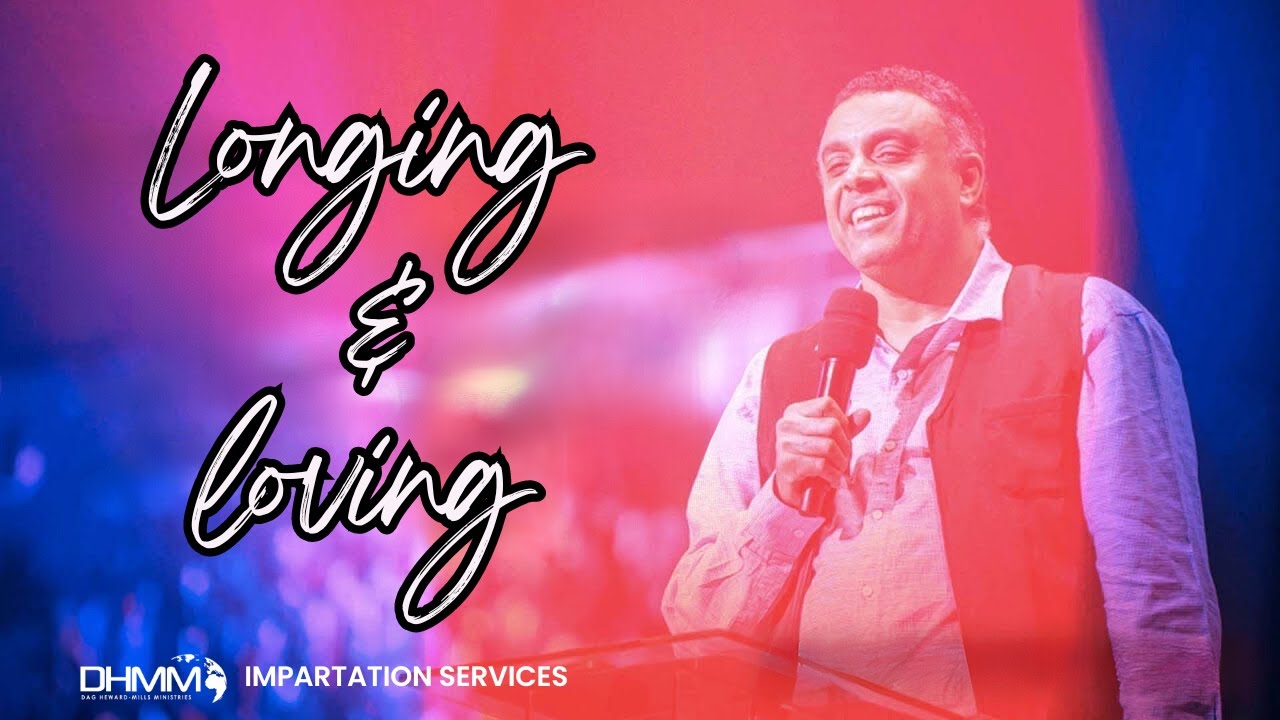 LONGING AND LOVING | IMPARTATION SERVICES | DAG HEWARD-MILLS