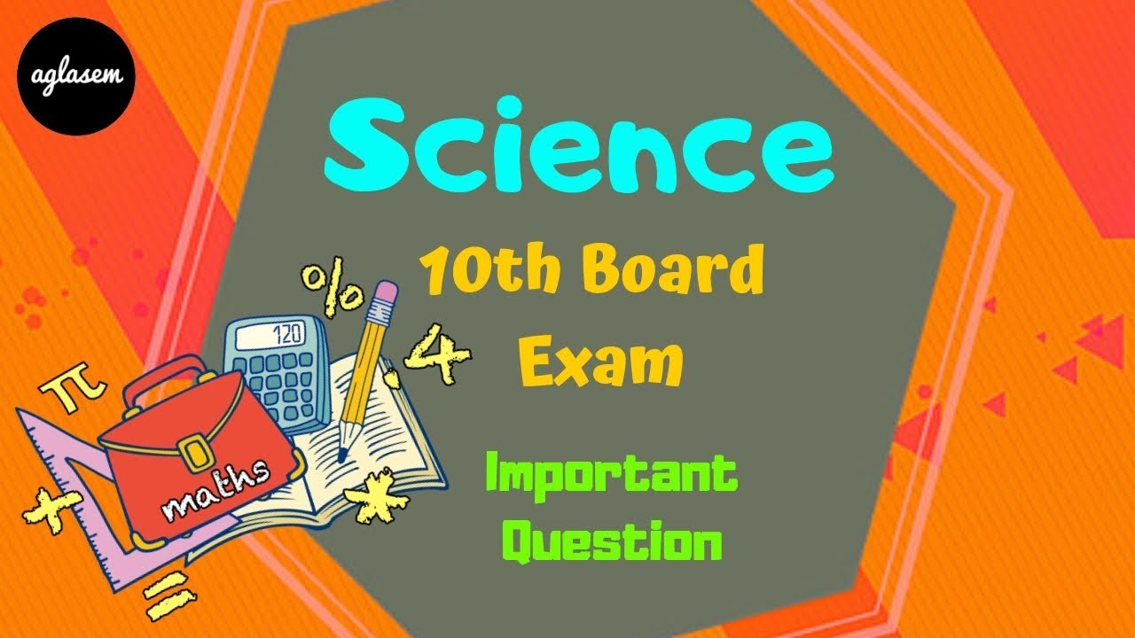 Important Questions Of Science For 10th Board exam || Aglasem