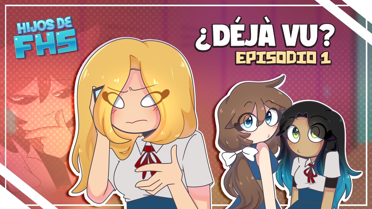 || HIJOS DE FHS | EP 01 - ¿DÉJÀ VU? || #HDFHS #HDFNAFHS