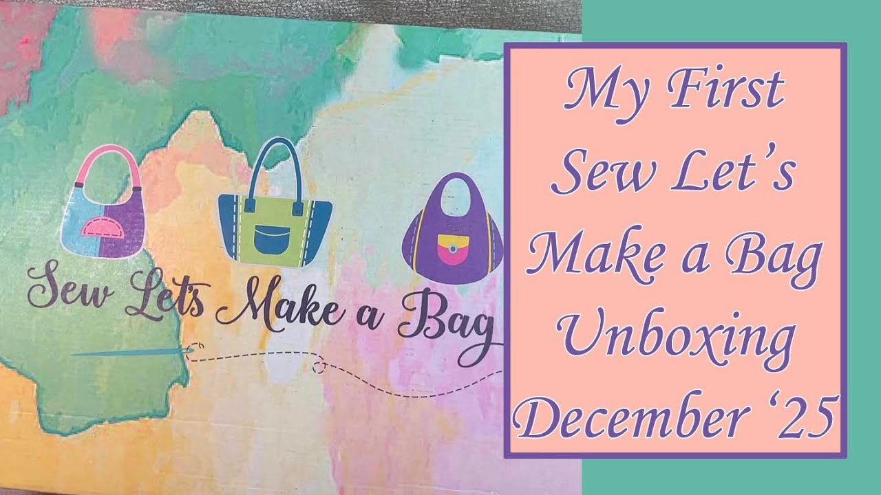 Распаковка моей первой сумки из набора Sew Let's Make a Bag | Декабрь 2025