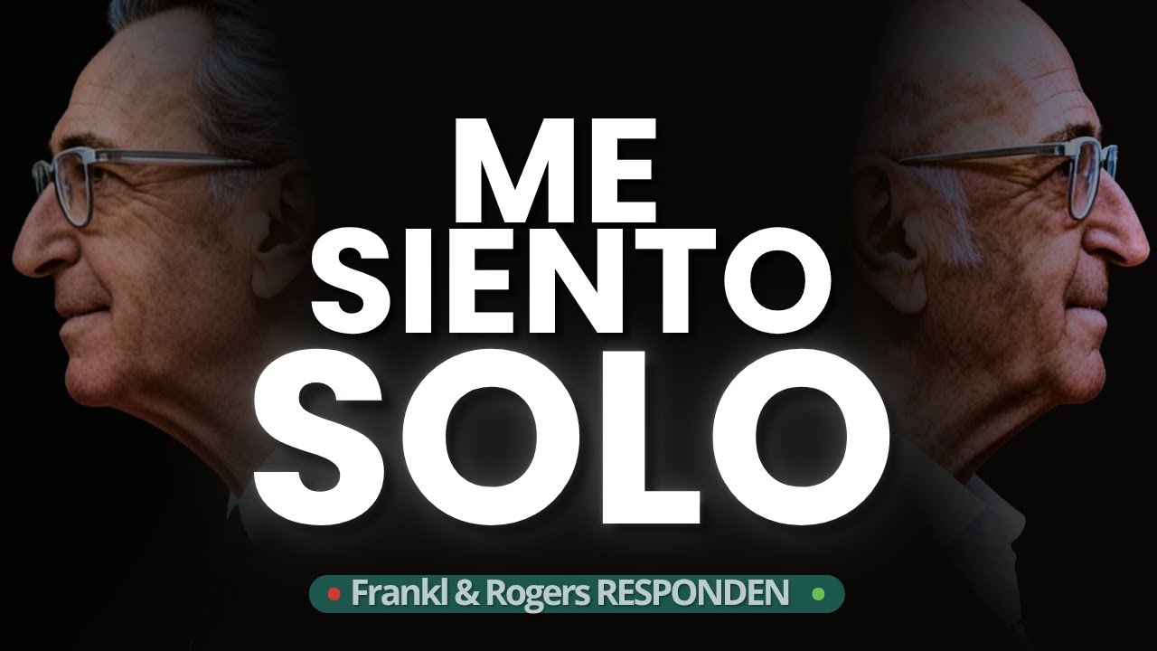 ¿Te sientes solo? Viktor Frankl & Carl Rogers pueden ayudarte