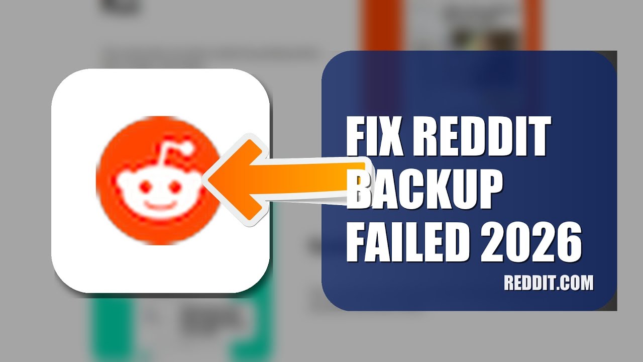 How To Fix Reddit Backup Failed 2026