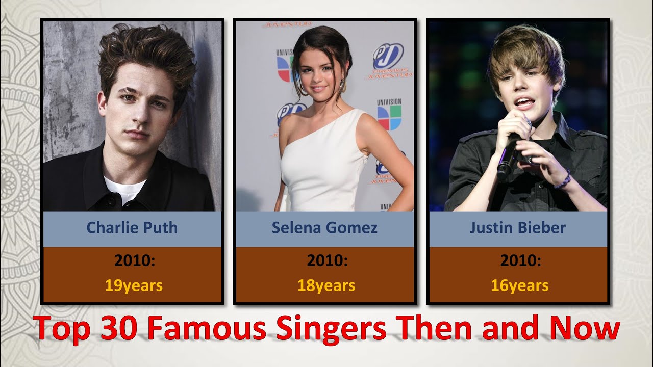 Top 30 Famous Singers Then and Now