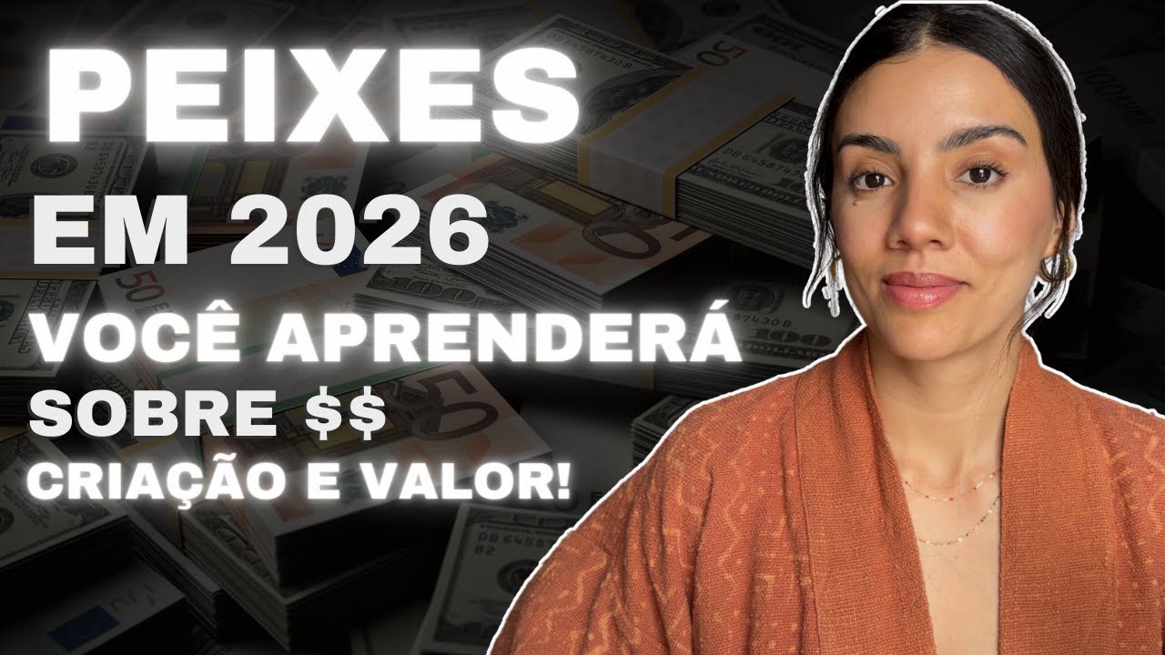 PREVIS&Otilde;ES PARA PEIXES EM 2026 - COMPLETA RECONFIGURA&Ccedil;&Atilde;O DO VALOR QUE VOC&Ecirc; COLOCA EM TUDO NA SUA VIDA