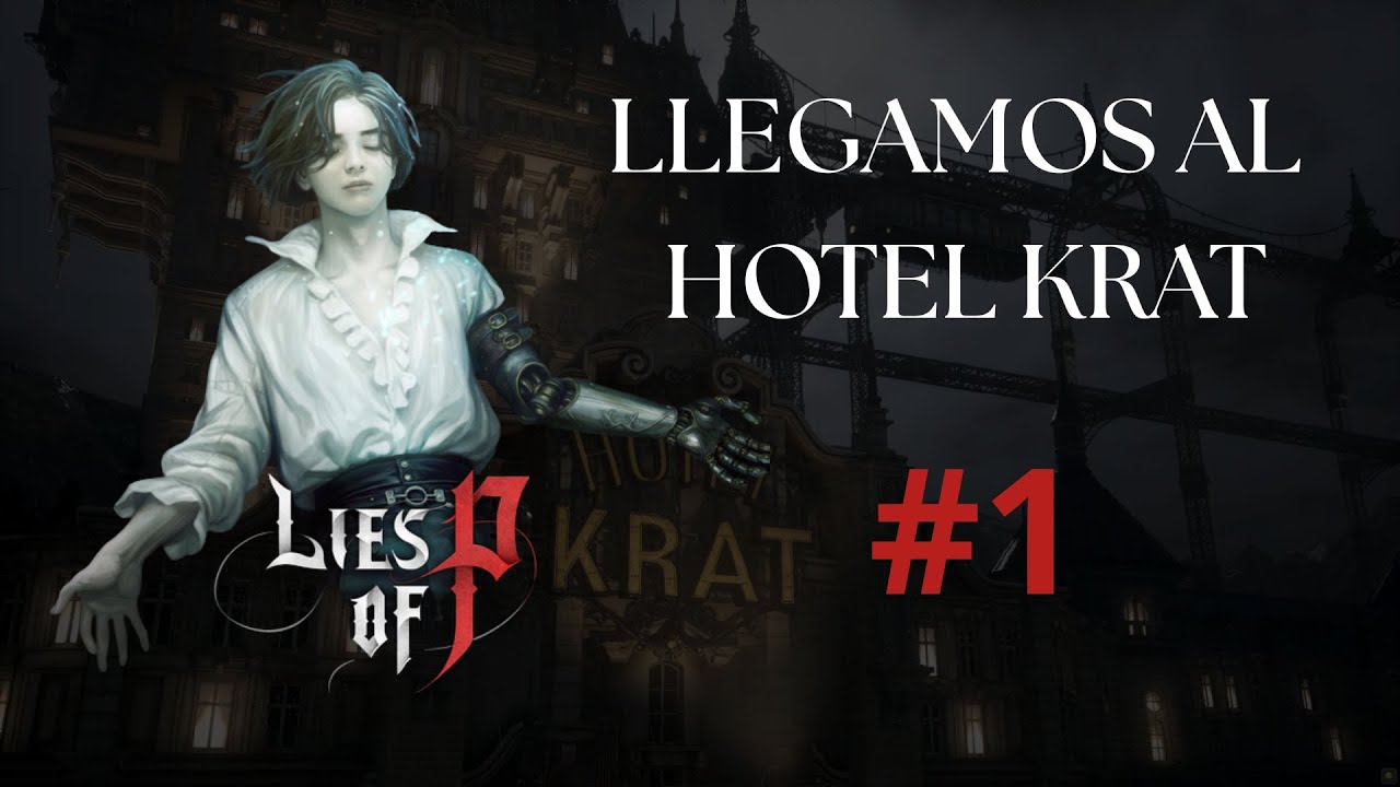 LLEGAMOS AL HOTEL KRAT | LIES OF P | PARTE 1