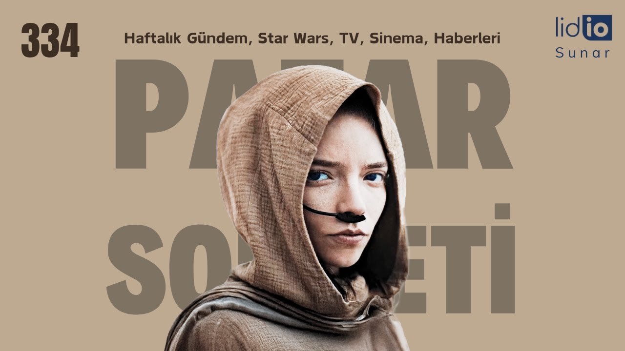 Pazar Sohbeti -334-Haftalık Gündem, Star Wars, TV, Sinema, Haberleri.