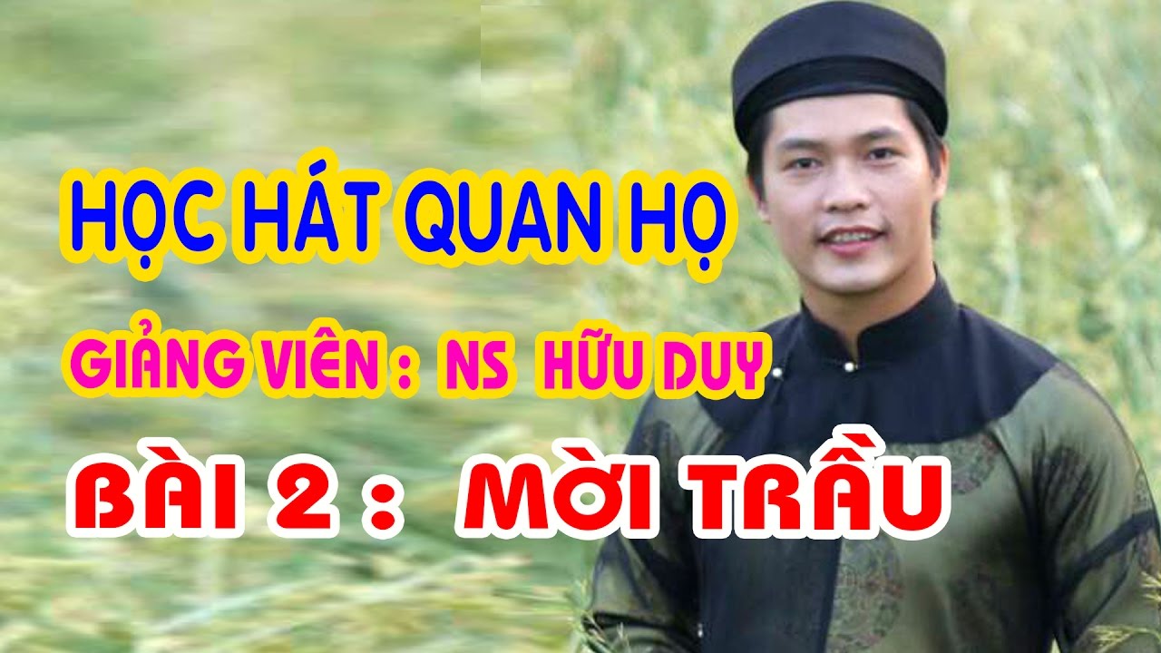 Học Hát Quan Họ || Bài 2: Mời Trầu || Giáo Viên NS Hữu Duy