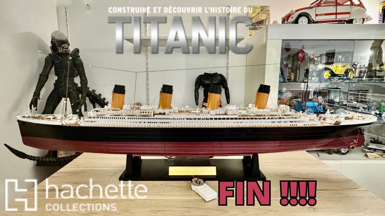 “Titanic Hachette Collections : Le dernier numéro de la Construction du Légendaire Paquebot ! 🛳️✨”