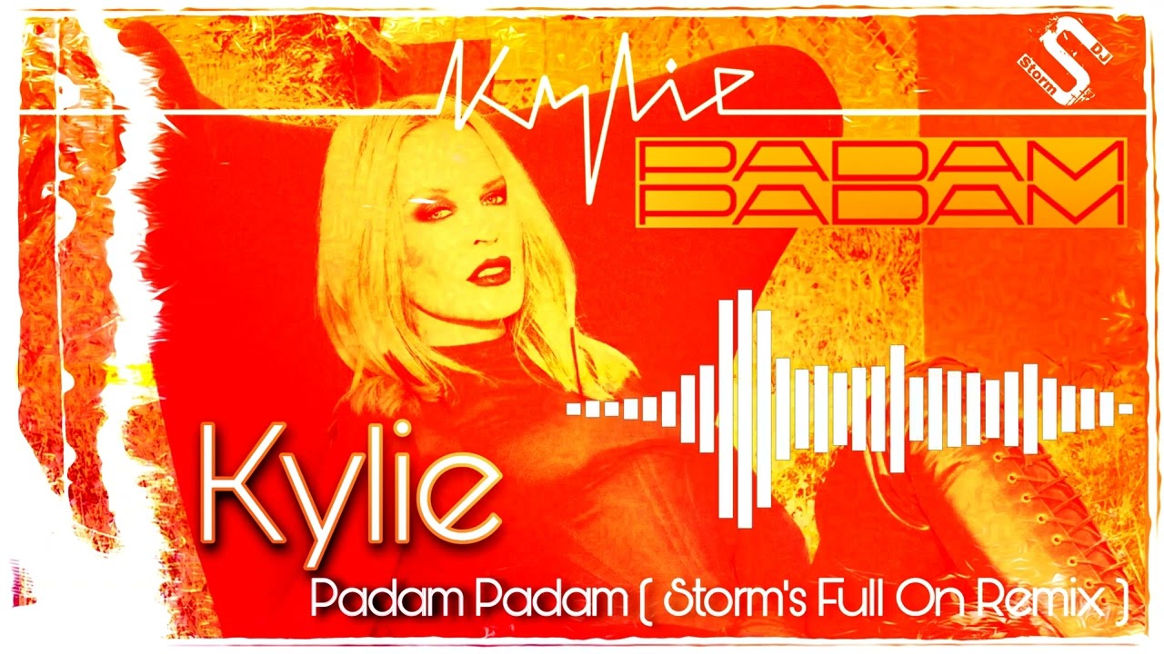 Kylie - Padam Padam  ( Storm's Full On Remix )