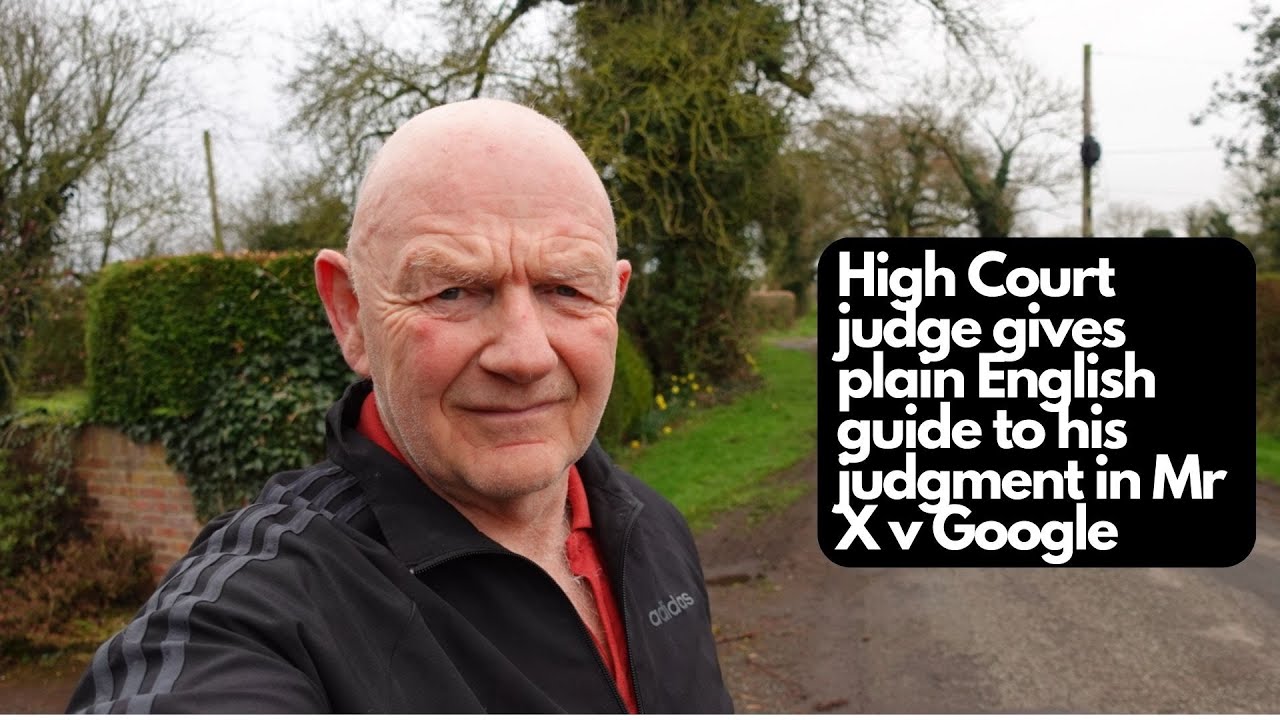 High Court judge gives plain English guide to his judgment in case of Mr X v Google