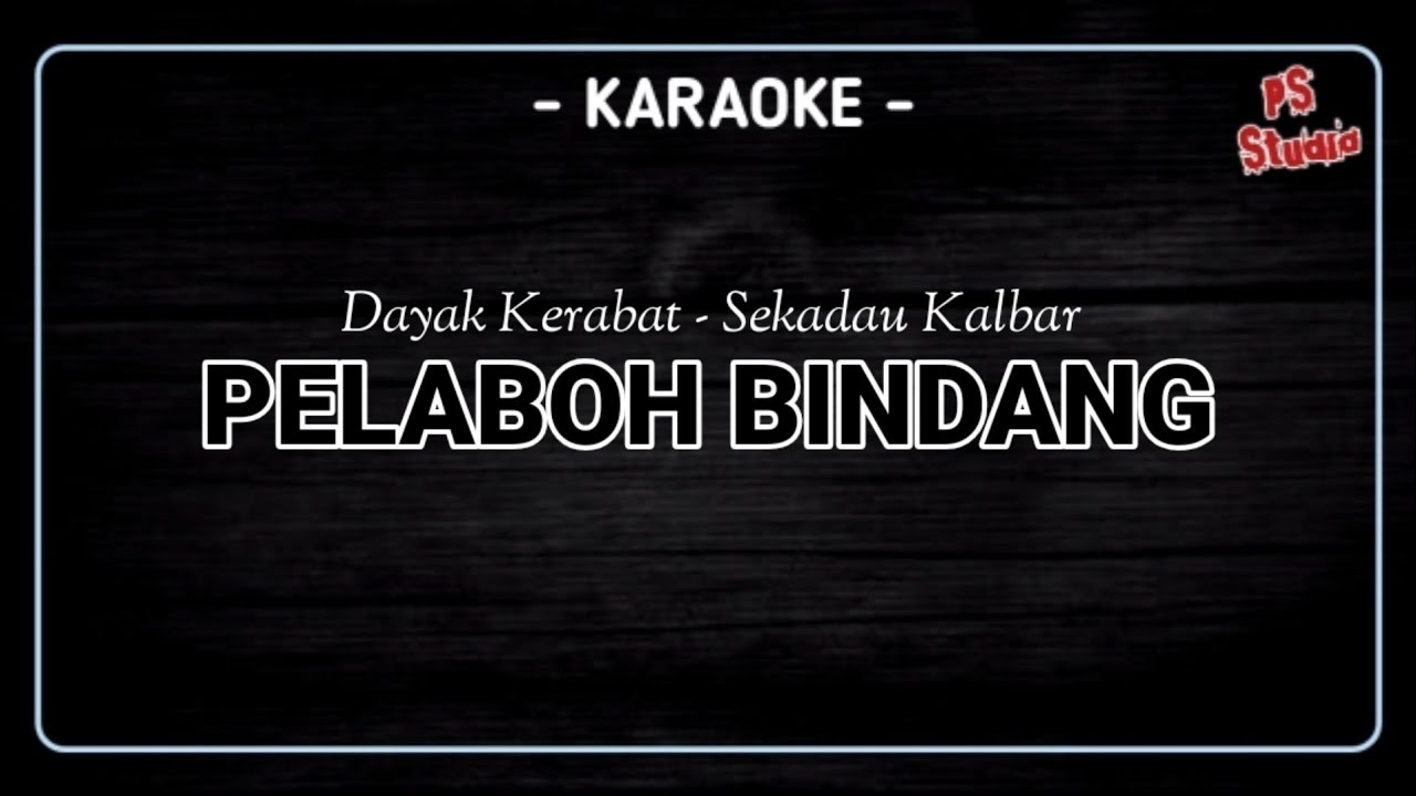 KARAOKE - PELABOH BINDANG #karaokedayak #dayakkerabat