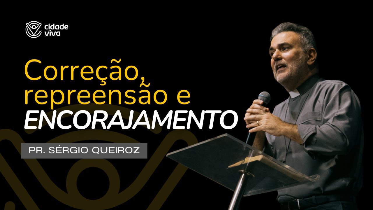 Correção, repreensão e encorajamento | 2 Tm 2.1-5 | Pr. Sérgio Queiroz