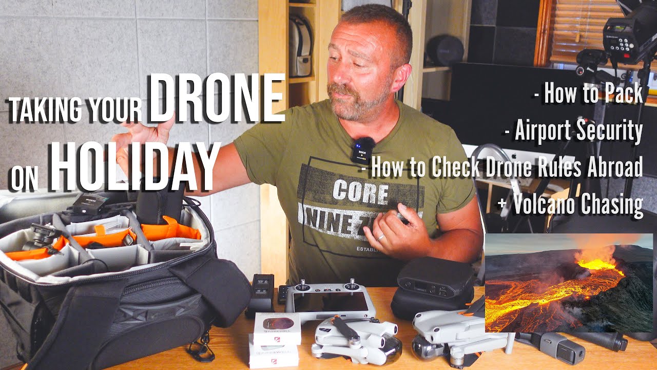 How to Take your Drone on Holiday, Through Airports (& up a Volcano)