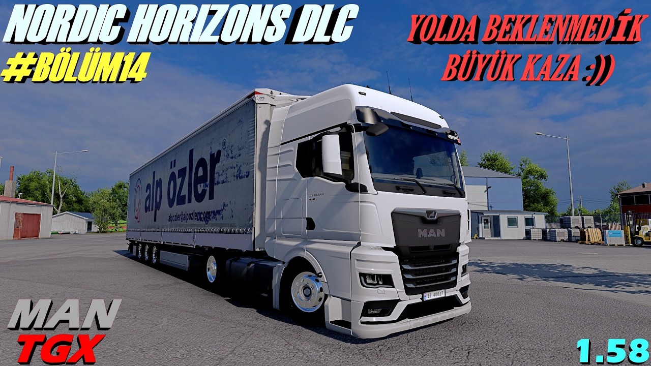 1.58 SÜRÜME GEÇİŞ YAPTIK.. MAN TGX İLE NORDIC HORIZONS TA SEVKİYAT YOLDA BEKLENMEYEN KAZA :) 1.58