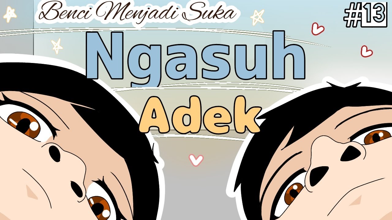 Ngasuh Adek 👶🌸 || Benci Menjadi Suka part 13