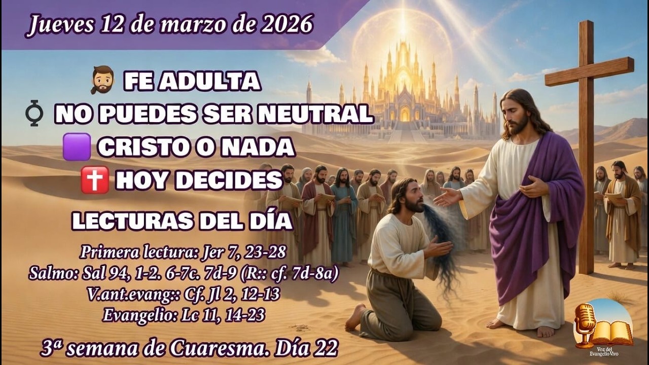 «⚖️ NO EXISTEN CRISTIANOS NEUTRALES ✝️» FE ADULTA | Jue 12/03/26 | 3ª S. Cuaresma A