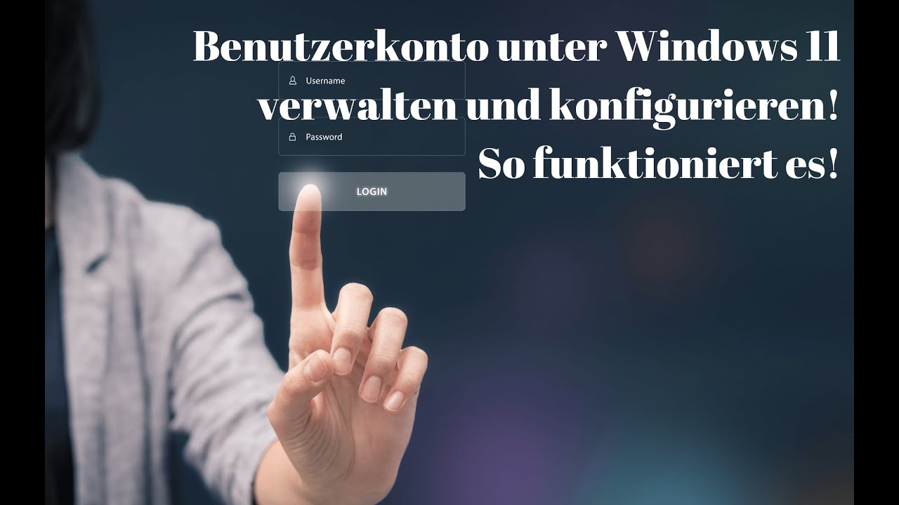 So kannst du in Windows  11 das Benutzerkonto einrichten und konfigurieren