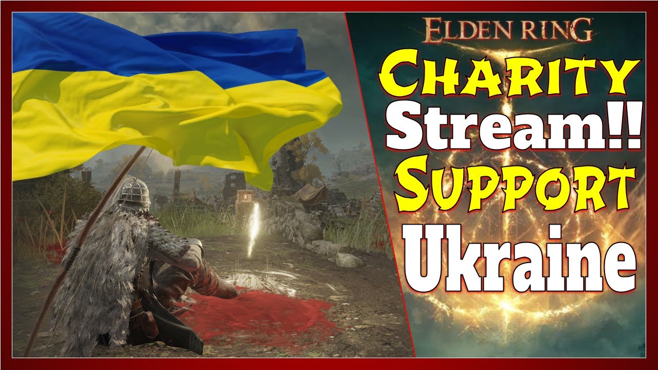 Elden Ring | Charity Stream to Support Ukraine! Army or Humanitarian Funds! Links in Description!