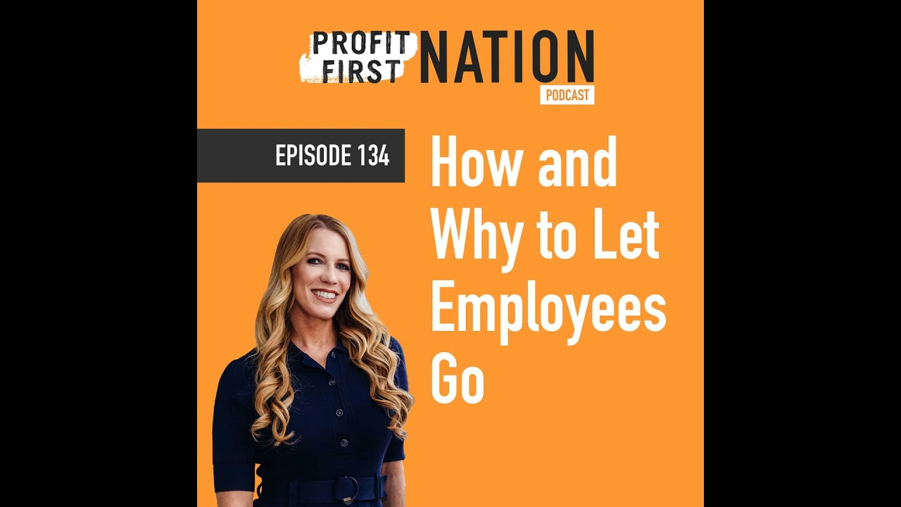Ep. 134 - How and Why to Let Employees Go